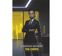 Cyberpunk Notebook: The Corpo: A 150-Page Lined Journal for Gamers, Sci-Fi Fans, and TTRPG Players | Features a Cinematic Cyberpunk Art Cover