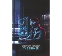 Cyberpunk Notebook: The Information Broker: A 150-Page Lined Journal for Gamers, Sci-Fi Fans, and TTRPG Players | Features a Cinematic Cyberpunk Art Cover