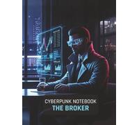 Cyberpunk Notebook: The Information Broker (Grid Notebook): A 150-Page Grid Journal for Gamers, Sci-Fi Fans, and TTRPG Planning | Features a Cinematic Cyberpunk Art Cover