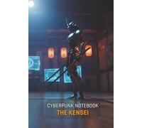Cyberpunk Notebook: The Kensei: A 150-Page Lined Journal for Gamers, Sci-Fi Fans, and TTRPG Players | Features a Cinematic Cyberpunk Art Cover