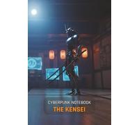 Cyberpunk Notebook: The Kensei: A 150-Page Lined Journal for Gamers, Sci-Fi Fans, and TTRPG Players | Features a Cinematic Cyberpunk Art Cover