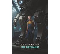 Cyberpunk Notebook: The Mechanic: A 150-Page Lined Journal for Gamers, Sci-Fi Fans, and TTRPG Players | Features a Cinematic Cyberpunk Art Cover