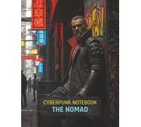 Cyberpunk Notebook: The Nomad: A 150-Page Grid Journal for Gamers, Sci-Fi Fans, and TTRPG Planning | Features a Cinematic Cyberpunk Art Cover