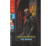 Cyberpunk Notebook: The Nomad: A 150-Page Lined Journal for Gamers, Sci-Fi Fans, and TTRPG Players | Features a Cinematic Cyberpunk Art Cover