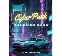 Cyberpunk World Coloring Book for Adults: Create a Neon Universe