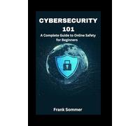 Cybersecurity 101: A Complete Guide to Online Safety for Beginners (Nextwave Technology series)