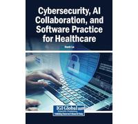 Cybersecurity, AI Collaboration, and Software Practice for Healthcare