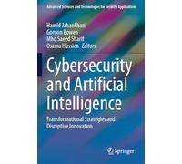 Cybersecurity and Artificial Intelligence: Transformational Strategies and Disruptive Innovation (Advanced Sciences and Technologies for Security Applications)