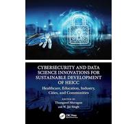 Cybersecurity and Data Science Innovations for Sustainable Development of HEICC: Healthcare, Education, Industry, Cities, and Communities
