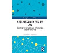 Cybersecurity and EU Law: Adopting the Network and Information Security Directive (Routledge Research in EU Law)