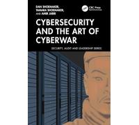 Cybersecurity and the Art of Cyberwar (Security, Audit and Leadership Series)