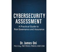 Cybersecurity Assessment- A Practical Guide to Risk Governance and Assurance
