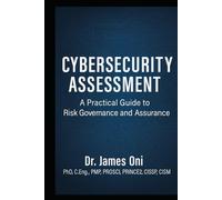 Cybersecurity Assessment- A Practical Guide to Risk Governance and Assurance