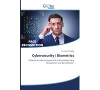 Cybersecurity / Biometrics: A Machine Learning Approach to Automated Face Recognition and Identification