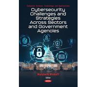 Cybersecurity Challenges and Strategies Across Sectors and Government Agencies (Computer Science, Technology and Applications)