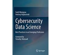 Cybersecurity Data Science: Best Practices in an Emerging Profession