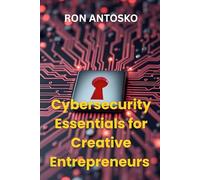 Cybersecurity Essentials for Creative Entrepreneurs