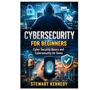 Cybersecurity for Beginners: Cyber Security Basics and Cybersecurity for Teens (Everyday Transformation Series)