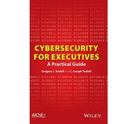 Cybersecurity for Executives: A Practical Guide