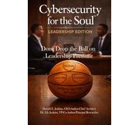 Cybersecurity for the Soul: Leadership Edition: Don't drop the Ball on Leadership Pressure
