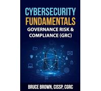 Cybersecurity Fundamentals: Governance Risk & Compliance (GRC) (2) (Cybersecurity Beginner)