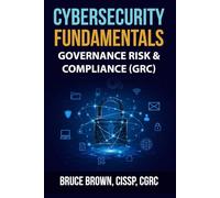 Cybersecurity Fundamentals: Governance Risk & Compliance (GRC) (cybersecurity beginner)