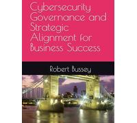 Cybersecurity Governance and Strategic Alignment for Business Success