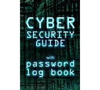 Cybersecurity Guide with Password Log: Alphabetical Record And Organizer For Internet Login Credentials, Learn Online Safety Tips, Basic Cyber Security Handbook, Glossary Of Terms Reference