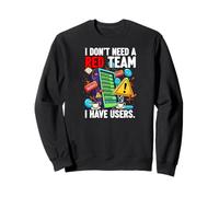 Cybersecurity Humor I Don't Need A Red Team Users Sudadera