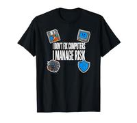 Cybersecurity I Don't Fix Computers I Manage Risk Camiseta