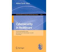 Cybersecurity in Healthcare: First Annual HealthSec 2024, Salt Lake City, UT, USA, October 14, 2024, Proceedings: 2716 (Communications in Computer and Information Science)