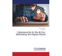 Cybersecurity in the AI Era: Defending the Digital World