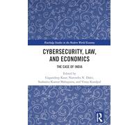 Cybersecurity, Law, and Economics: The Case of India (Routledge Studies in the Modern World Economy)