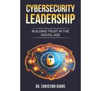 Cybersecurity Leadership: Building Trust in the Digital Age: 2 (The Strategic Leadership Series)