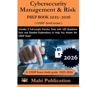 Cybersecurity Management & Risk PREP BOOK 2025-2026 CISSP-level exam: Includes 2 Full-Length Practice Tests with 100 Questions Each and Detailed Explanations to Help You Master the