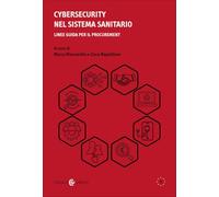 Cybersecurity nel sistema sanitario. Linee guida per il procurement (Cittadinanza digitale)