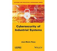 Cybersecurity of Industrial Systems (Systems and Industrial Engineering)