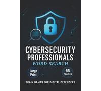 Cybersecurity Professionals Word Search: Explore Data, Networks, Encryption, Threats, Cyber Terms, and More in This Large Print Puzzle Book for Tech-Minded Puzzle Solvers