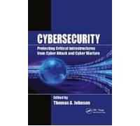 Cybersecurity: Protecting Critical Infrastructures From Cyber Attack A