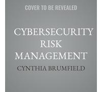 Cybersecurity Risk Management: Mastering the Fundamentals Using the Nist Cybersecurity Framework