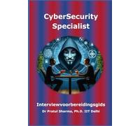CyberSecurity Specialist Interviewvoorbereidingsgids: Dutch Edition: 7