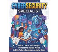 Cybersecurity Specialist: Protect the Digital World in this Future Engineer Activity Book