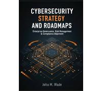 Cybersecurity Strategy and Roadmaps: Aligning ISO 27001, CIS Controls, PCI DSS, and COBIT with Business Objectives and Regulations