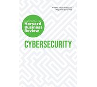 Cybersecurity: The Insights You Need from Harvard Business Review (HBR Insights Series)