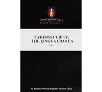 CYBERSECURITY: THE LINGUA FRANCA VOL 1