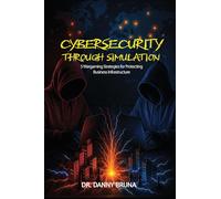 Cybersecurity Through Simulation: 5 Wargaming Strategies for Protecting Business Infrastructure