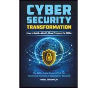 Cybersecurity Transformation: How to Build a World-Class Program for SMBs | The Battle-Tested Blueprint That Has Transformed Hundreds Of Organizations Worldwide