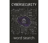 Cybersecurity Word Search Puzzle Book: 50+ Technical Puzzles Featuring Networking, Encryption, and Digital Defense Terms
