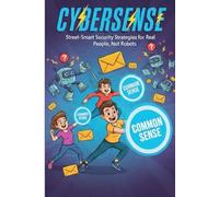 CyberSense for Small Business: Street-Smart Security Strategies for Real People, Not Robots