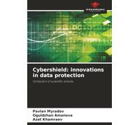 Cybershield: innovations in data protection: Collection of scientific articles